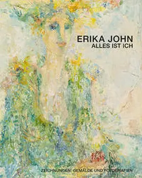 Stephan / Dix / Stein |  Erika John - Alles ist Ich | Buch |  Sack Fachmedien