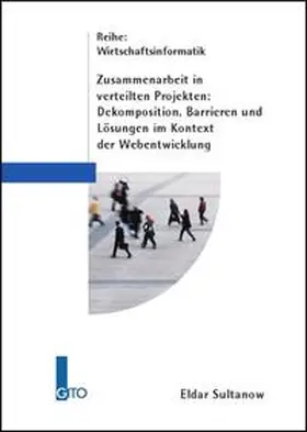 Gronau / Sultanow |  Zusammenarbeit in verteilten Projekten - Dekomposition, Barrieren und Lösungen im Kontext der Webentwicklung | Buch |  Sack Fachmedien