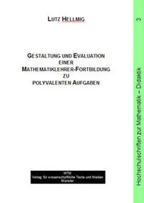 Hellmig |  Gestaltung und Evaluation einer Mathematiklehrer-Fortbildung zu polyvalenten Aufgaben | Buch |  Sack Fachmedien