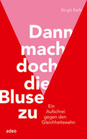 Kelle |  Dann mach doch die Bluse zu | Buch |  Sack Fachmedien