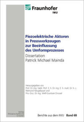 Neugebauer / Mainda |  Piezeolektrische Aktoren in Presswerkzeugen zur Beeinflussung des Umformprozesses | Buch |  Sack Fachmedien