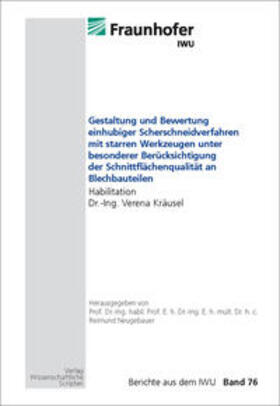 Neugebauer / Kräusel |  Gestaltung und Bewertung einhubiger Scherschneideverfahren mit starren Werkzeugen unter besonderer Berücksichtigung der Schnittflächenqualität an Blechbauteilen | Buch |  Sack Fachmedien