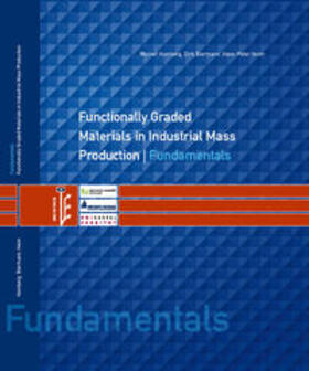 Homberg / Biermann / Heim |  Functionally Graded Materials in Industrial Mass Production / Fundamentals | Buch |  Sack Fachmedien