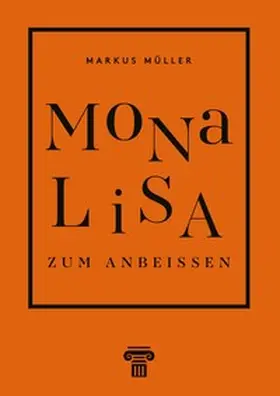 Müller |  Mona Lisa zum Anbeißen | Buch |  Sack Fachmedien