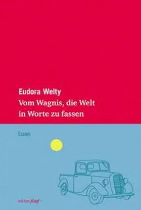 Welty |  Vom Wagnis, die Welt in Worte zu fassen | Buch |  Sack Fachmedien