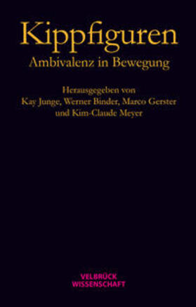 Junge / Binder / Meyer |  Kippfiguren. Ambivalenz in Bewegung | Buch |  Sack Fachmedien