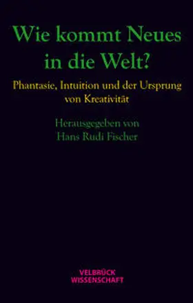 Fischer |  Wie kommt Neues in die Welt? | Buch |  Sack Fachmedien