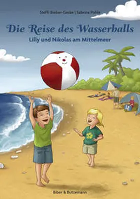 Bieber-Geske |  Die Reise des Wasserballs - Lilly und Nikolas am Mittelmeer | Buch |  Sack Fachmedien