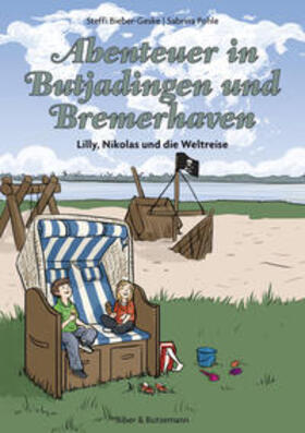 Bieber-Geske |  Abenteuer in Butjadingen und  Bremerhaven - Lilly, Nikolas und die Weltreise | Buch |  Sack Fachmedien