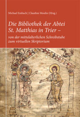 Embach / Gärtner / Hildebrandt |  Die Bibliothek der Abtei St. Matthias in Trier – von der mittelalterlichen Schreibstube zum virtuellen Skriptorium | eBook | Sack Fachmedien