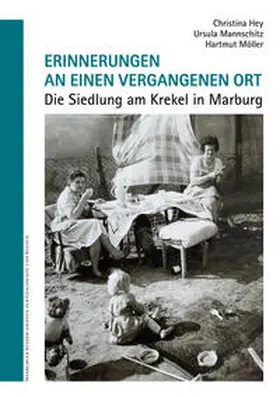 Hey / Mannschitz / Möller |  Erinnerungen an einen vergangenen Ort. Die Siedlung am Krekel in Marburg. | Buch |  Sack Fachmedien