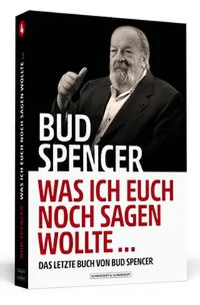 Spencer / Luca |  Bud Spencer - Was ich euch noch sagen wollte ... | Buch |  Sack Fachmedien