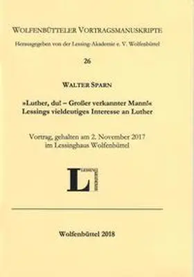 Sparn / Lessing-Akademie e.V. |  "Luther, du! - Großer verkannter Mann!" | Buch |  Sack Fachmedien