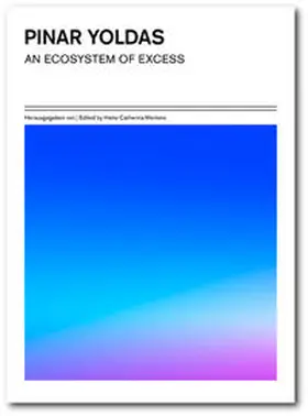 Mertens / Amaral-Zettler / Gabrys |  Pinar Yoldas: An Ecosystem of Excess | Buch |  Sack Fachmedien