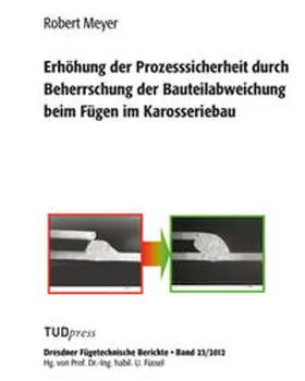 Meyer |  Erhöhung der Prozesssicherheit durch Beherrschung der Bauteilabweichung beim Fügen im Karosseriebau | Buch |  Sack Fachmedien