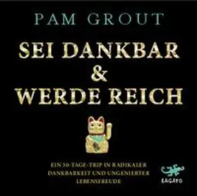 Grout |  Sei dankbar & werde reich | Sonstiges |  Sack Fachmedien