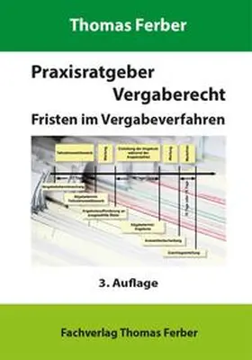 Ferber |  Praxisratgeber Vergaberecht - Fristen im Vergabeverfahren | Buch |  Sack Fachmedien