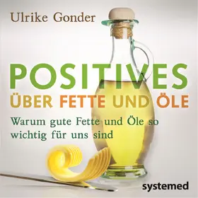 Gonder |  Positives über Fette und Öle | Buch |  Sack Fachmedien