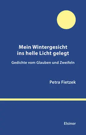 Fietzek |  Mein Wintergesicht ins helle Licht gelegt | Buch |  Sack Fachmedien