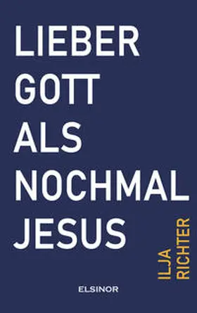 Richter |  Lieber Gott als nochmal Jesus | Buch |  Sack Fachmedien