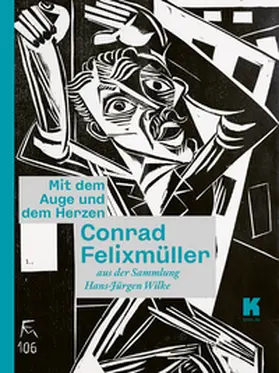 Kühne / Schnieder / Kremeier | Mit dem Auge und dem Herzen. Conrad Felixmüller aus der Sammlung Hans-Jürgen Wilke | Buch | 978-3-942798-71-6 | sack.de