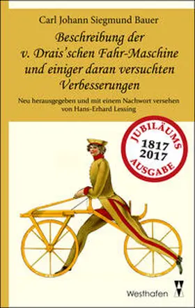 Bauer / Lessing |  Beschreibung der v. Drais'schen Fahr-Maschine und einiger daran versuchten Verbesserungen | Buch |  Sack Fachmedien
