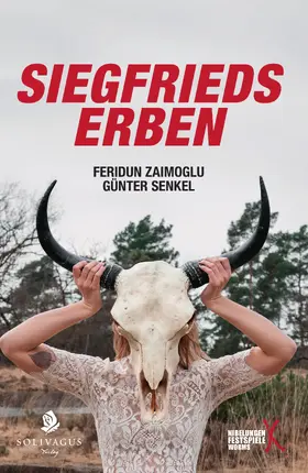 Zaimoglu / Senkel / Nibelungen-Festspiele Worms |  Siegfrieds Erben | Buch |  Sack Fachmedien