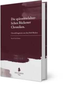 Hucker |  Die spätmittelalterlichen Bückener Chroniken | Buch |  Sack Fachmedien