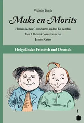 Busch | Maks en Morits. Herrem seeben Greowhaiten en deät En dearfan. Uun 't Halunder oawerdrain fan James Krüss. | Buch | 978-3-943052-82-4 | sack.de