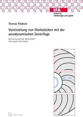 Frädrich |  Vereinzelung von Werkstücken mit der aerodynamischen Zentrifuge | Buch |  Sack Fachmedien