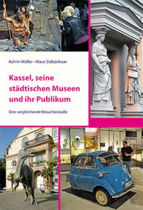 Müller / Siebenhaar |  Kassel, seine städtischen Museen und ihr Publikum | Buch |  Sack Fachmedien