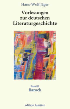 Jäger / Böning |  Vorlesungen zur deutschen Literatur, hg. von Holger Böning / Vorlesungen zur deutschen Literaturgeschichte. Band 2 Barock | Buch |  Sack Fachmedien