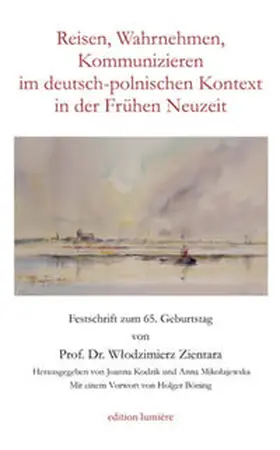 Kodzik / Mikolajewska |  Reisen, Wahrnehmen, Kommunizieren im deutsch-polnischen Kontext in der Frühen Neuzeit. | Buch |  Sack Fachmedien