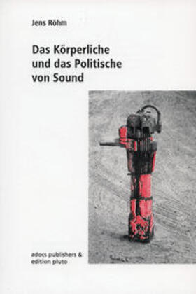 Röhm / Gemballa / Wildner |  Das Körperliche und das Politische von Sound | Buch |  Sack Fachmedien