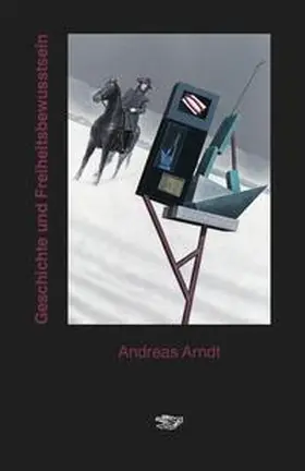 Arndt |  Geschichte und Freiheitsbewusstsein | Buch |  Sack Fachmedien