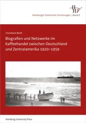 Berth |  Biografien und Netzwerke im Kaffeehandel zwischen Deutschland und Zentralamerika 1920¿1959 | Buch |  Sack Fachmedien