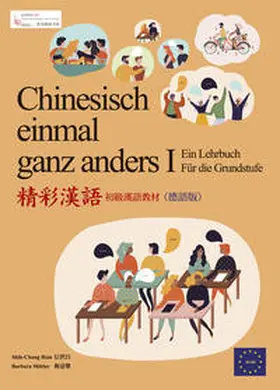 Graduate Institute of Teaching Chinese as a Second Language, National Taiwan Normal University, Taibei / Zentrum für Ostasienwissenschaften, Universität Heidelberg / Hsin |  Chinesisch einmal ganz anders - ein Lehrbuch für die Grundstufe (Langzeichen) | Buch |  Sack Fachmedien