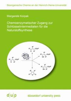 Korpak |  Chemoenzymatischer Zugang zur Schlüsselintermediaten für die Naturstoffsynthese | Buch |  Sack Fachmedien