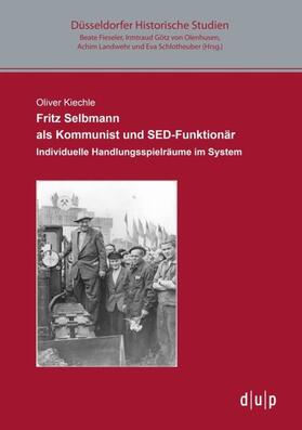 Kiechle |  Fritz Selbmann als Kommunist und SED-Funktionär | Buch |  Sack Fachmedien