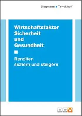 Siegmann / Tenckhoff |  Wirtschaftsfaktor Sicherheit und Gesundheit | Buch |  Sack Fachmedien