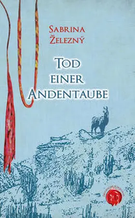 Železný |  Tod einer Andentaube | Buch |  Sack Fachmedien