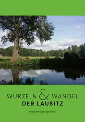 Schmidt-Hoffmann / Bach / Hoffmann |  Wurzeln & Wandel der Lausitz | Buch |  Sack Fachmedien