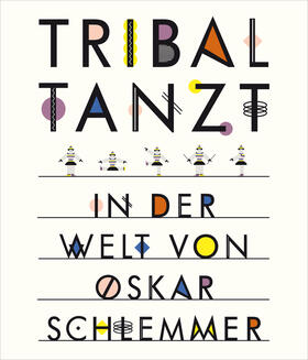 Funck / Stuttgart |  Tribal tanzt - In der Welt von Oskar Schlemmer | Buch |  Sack Fachmedien