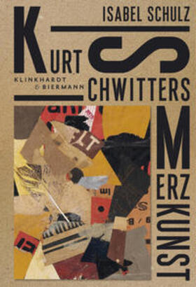 Schulz |  Kurt Schwitters. Merzkunst | Buch |  Sack Fachmedien