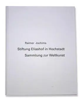 Jochims |  Raimer Jochims – Sammlung zur Weltkunst | Buch |  Sack Fachmedien