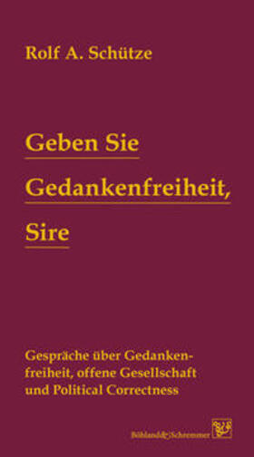 Schütze |  Geben Sie Gedankenfreiheit, Sire | Buch |  Sack Fachmedien