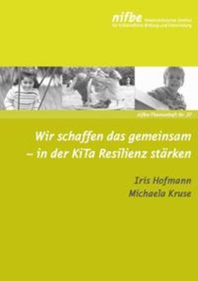 Hofmann / Kruse |  Wir schaffen das gemeinsam - in der KiTa Resilienz stärken | Buch |  Sack Fachmedien