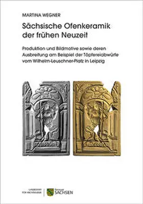 Wegner |  Sächsische Ofenkeramik der frühen Neuzeit | Buch |  Sack Fachmedien