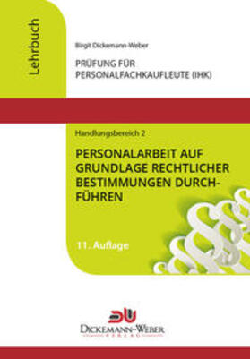 Dickemann-Weber |  Personalfachkaufleute - Lehrbuch Handlungsbereich 2: Personalarbeit auf Grundlage rechtlicher Bestimmungen durchführen | Buch |  Sack Fachmedien