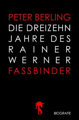 Berling |  Die 13 Jahre des Rainer Werner Fassbinder | eBook | Sack Fachmedien